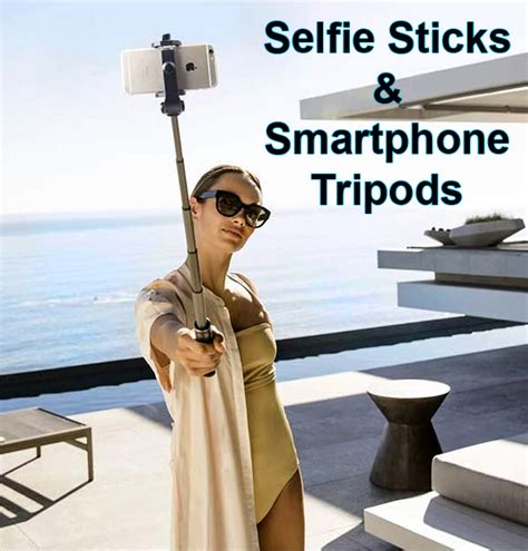 The 5 Best Selfie Sticks And Smartphone Camera Tripods Shutterbug