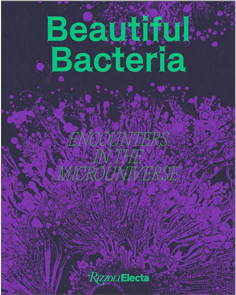 Beautiful Bacteria Encounters In The Microuniverse Danino Tal