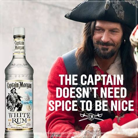 The Captain Doesnt Need Spice To Be Nice Captain Morgan Rum