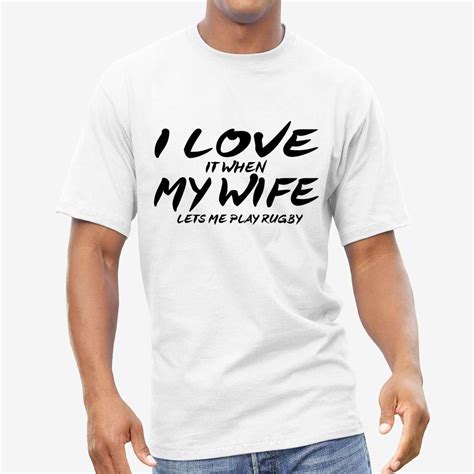 I Love My Wife Rugby Mens T Shirt Funny Slogan T Shirts Best Mans