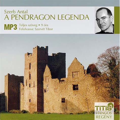 Szerb antal a pendragon legenda c. A Pendragon legenda (hangoskönyv) - VOIZ Hangoskönyvtár