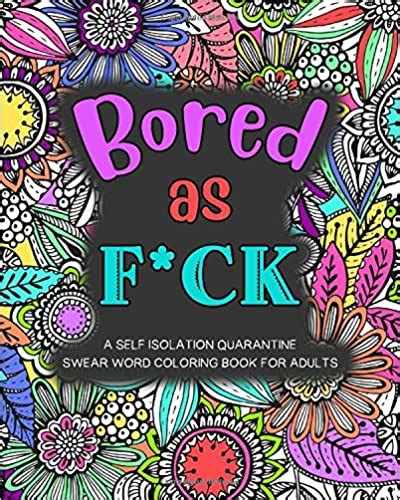 Bored As Fck A Self Isolation Quarantine Swear Word Coloring Book Bargain Buys For Busy Mums