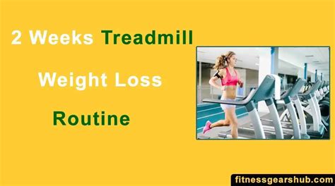 How To Lose Weight On Treadmill In 2 Weeks Fitnessgearshub