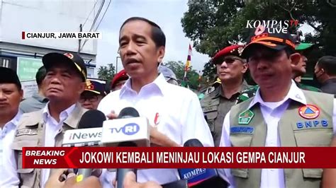 Datang Kembali Ke Cianjur Jokowi Proses Evakuasi Jadi Prioritas