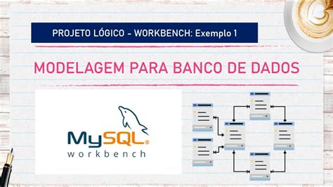 Projeto Lógico de Banco de Dados com Workbench MySQL Exemplo YouTube