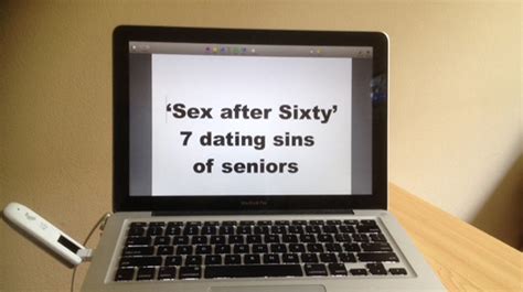 the seven dating sins of seniors [sex after sixty] starts at 60