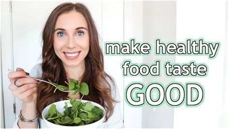 How To Make Healthy Food Taste Good Tips And Tricks You Need To Know Youtube