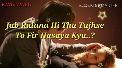 Jab Rulana Hi Tha To Fir Tujhse Hasaya Kyu 💓 Heart Touching Whatsapp Status Sad Youtube