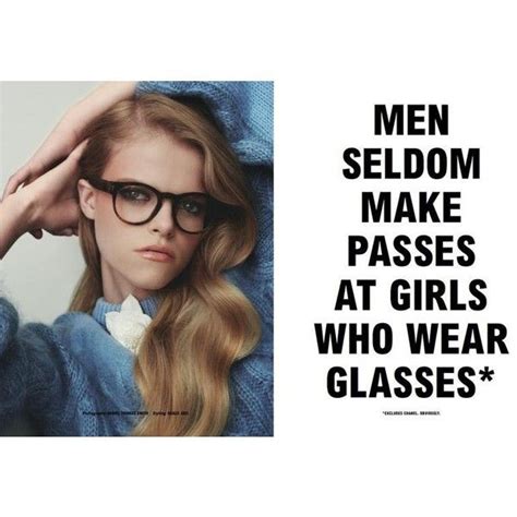 Men Seldom Make Passes At Girls Who Wear Glasses Liked On Polyvore Featuring Phrase Text