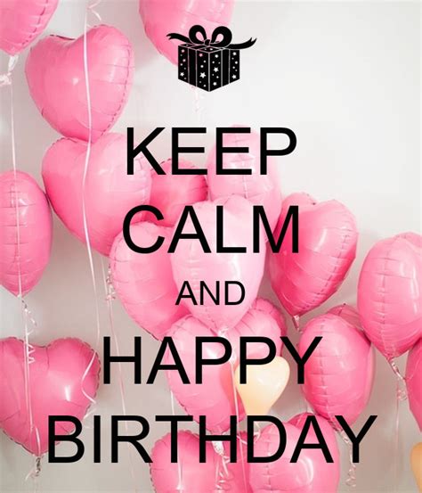 Keep Calm And Happy Birthday Poster Isabelle736feeee08134d8d Keep Calm O Matic