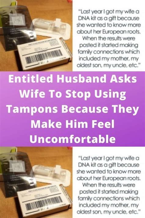 Entitled Husband Asks Wife To Stop Using Tampons Because They Make Him