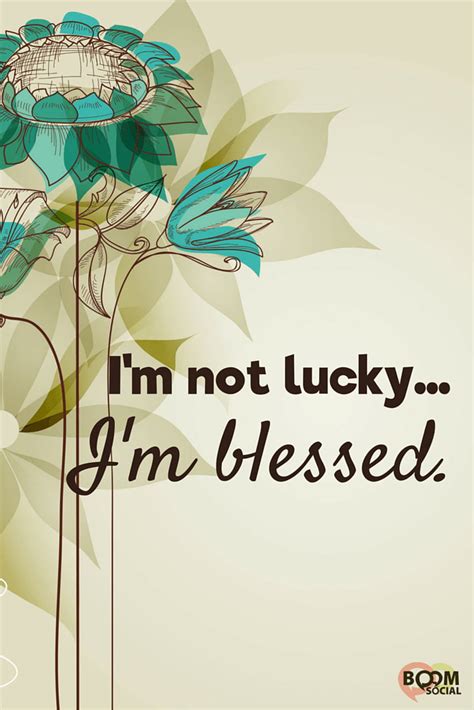 Im Not Lucky Im Blessed Blessed Quotes Feeling Blessed Quotes