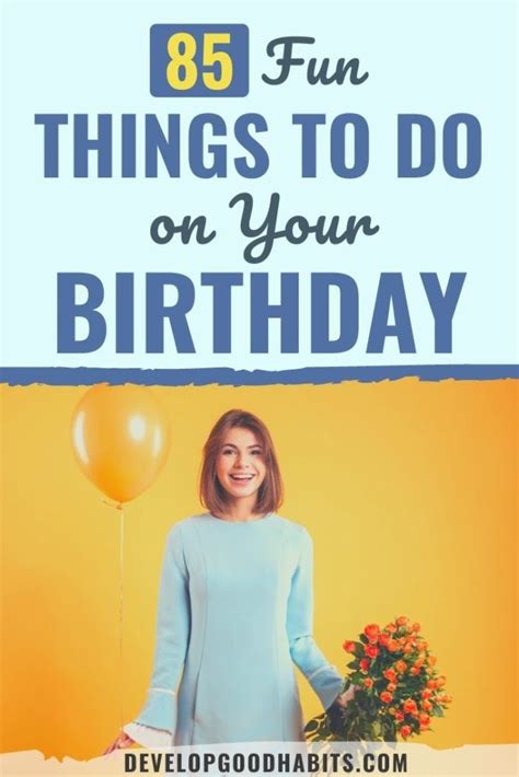 85 fun things to do on your birthday in 2023 fun things to do things to do fun