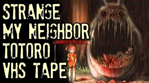 Strange Experience With My Neighbor Totoro Vhs Scary Story By