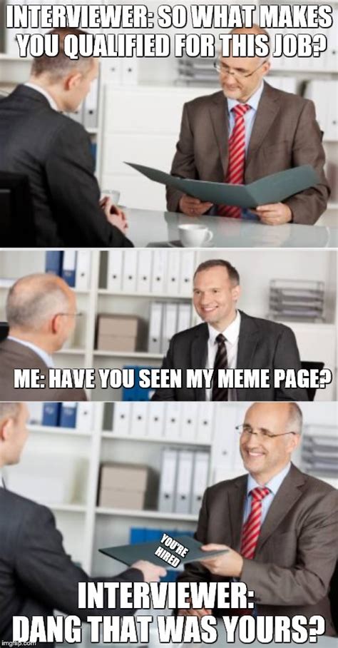 You punch in, punch out and look forward to the weekend. job interview - Imgflip