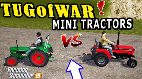 Tug Of War Mini Tractors Fs19 Youtube