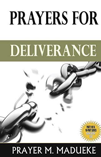 Prayers For Deliverance Deliverance And Spiritual Warfare Manual The