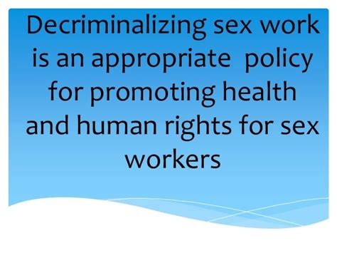 decriminalizing sex work is an appropriate policy for promoting heal…