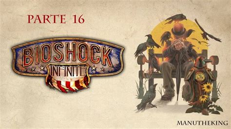 Parte 16 Bioshock Infinite Guiawalkthrough Pc Hd Youtube