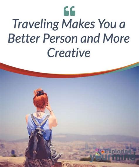 Traveling Makes You A Better Person And More Creative Libros De