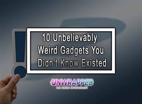 10 Unbelievably Weird Gadgets You Didnt Know Existed