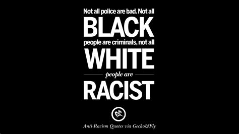 Character summaries, plot outlines, example essays and famous quotes, soliloquies and. Quotes about Police racism (11 quotes)