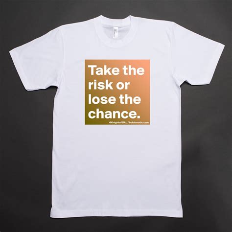 Take The Risk Or Lose The Chance Short Sleeve Mens T Shirt By