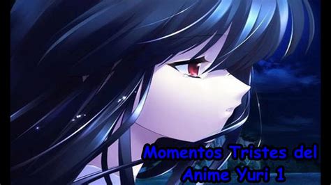 Momentos Tristes Del Anime Yuri 1 Youtube