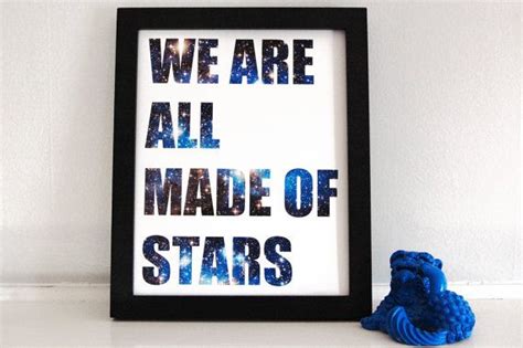 We Are All Made Of Stars Digital Art Print Nebula Galaxies Wise Words