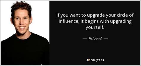 Hal Elrod Quote If You Want To Upgrade Your Circle Of Influence It