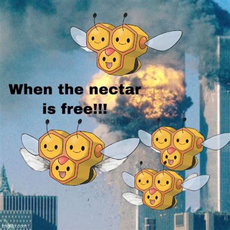 We Have Come For Your Nectar Imgflip