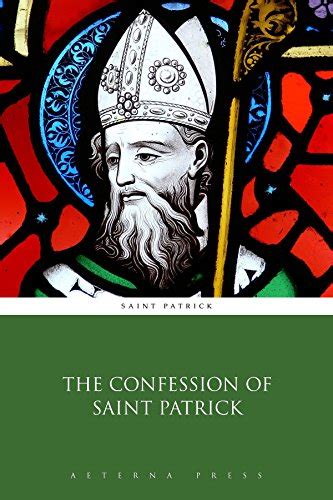The Confession Of Saint Patrick Illustrated Ebook Saint Patrick Aeterna Press