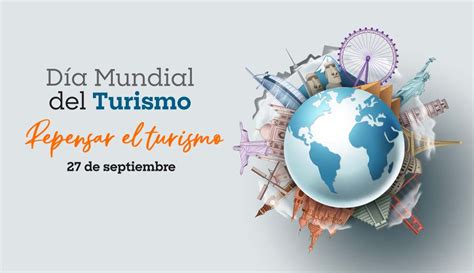 Día Mundial Del Turismo 2022 Repensar El Turismo