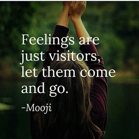 Funny and surprising letting go quotes. Feelings are just visitors, let them come and go #quote #mooji | Free your mind, Frases