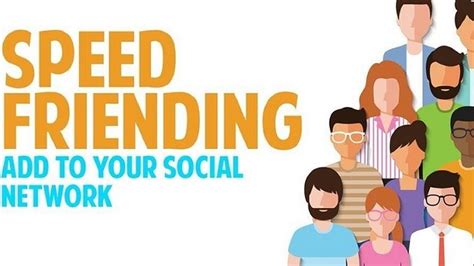 Speed Friending Expand Your Social Circle