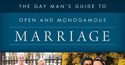 A Guide For Gay Men And Everyone On Open And Monogamous Marriage