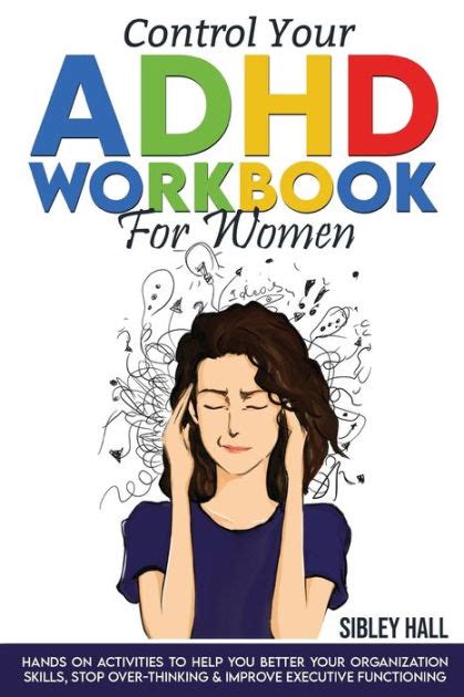 Control Your Adhd Workbook For Women Hands On Activities To Help You