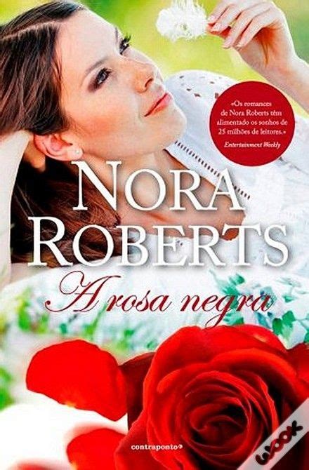 A Rosa Negra Nora Roberts Wook Nora Roberts Livros Nora Roberts