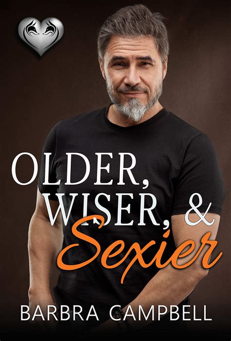 Older Wiser And Sexier The Silver Fox Series By Barbra Campbell Goodreads