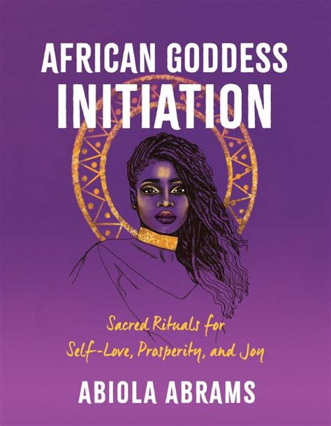 African Goddess Initiation Sacred Rituals For Self Love