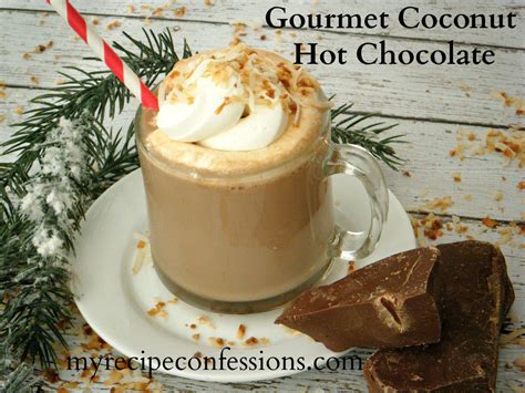 gourmet coconut hot chocolate my recipe confessions gourmet hot chocolate coconut hot