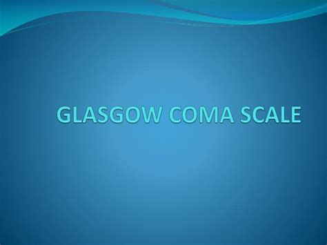 Ppt Glasgow Coma Scale Powerpoint Presentation Free Download Id