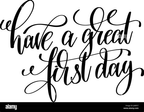 Have A Great First Day Black And White Hand Written Lettering Po Stock Vector Image And Art Alamy