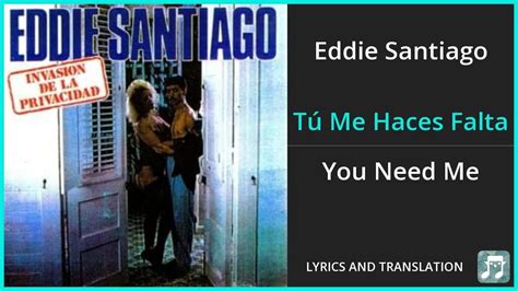 Eddie Santiago Tú Me Haces Falta Lyrics English Translation Spanish