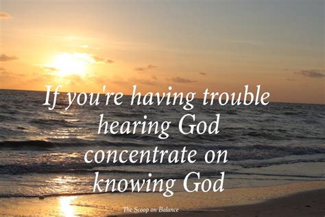 To Know Him Is To Hear Him Hear God Hearing Gods Voice Voice Quotes