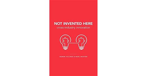 Not Invented Here Cross Industry Innovation By Ramon Vullings