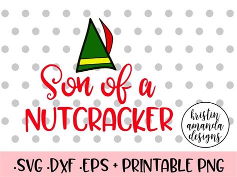 Son Of A Nutcracker Christmas Svg Dxf Eps Png Cut File • Cricut