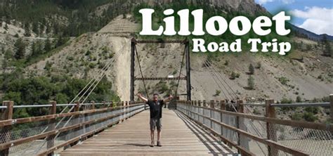 Eh Lillooet Road Trip 3 Lasting Impressions Canada Adventure Travel