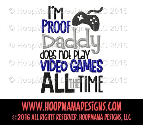 I M Proof Daddy Does Not Play Video Games All The Time By HoopMama