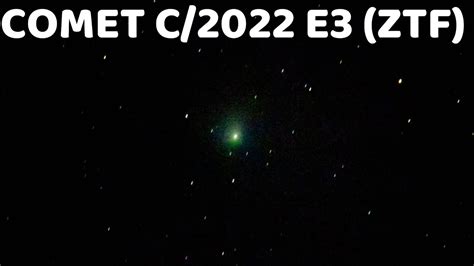 the green comet c 2022 e3 ztf captured by amateur astronomer 2 youtube